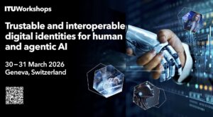Workshop da UIT sobre “Identidades Digitais Confiáveis e Interoperáveis para IA Humana e Ativa”
